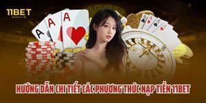 Nạp Tiền 11Bet - Hướng Dẫn Chi Tiết Và An Toàn